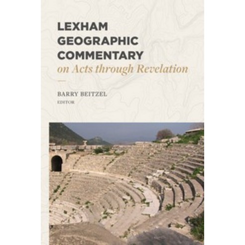Lexham Geographic Commentary on Acts Through Revelation, Lexham Press, English, 9781683593423