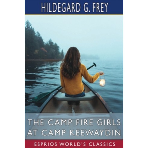 (영문도서) The Camp Fire Girls at Camp Keewaydin (Esprios Classics) Paperback, Blurb, English, 9798210062017