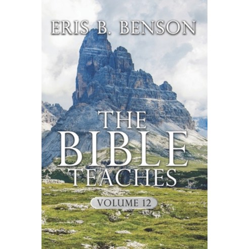 The Bible Teaches Vol. 12 Paperback, Independently Published, English, 9798711932772