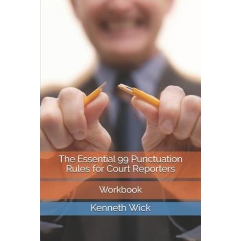 The Essential 99 Punctuation Rules for Court Reporters: Workbook Paperback, Independently Published