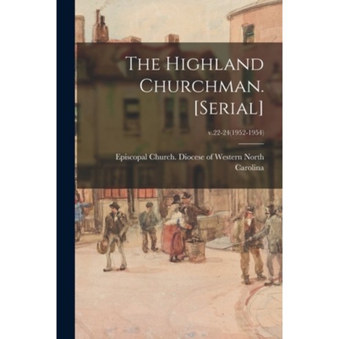 (영문도서) The Highland Churchman. [serial]; v.22-24(1952-1954) Paperback, Hassell Street Press, English, 9781014270870