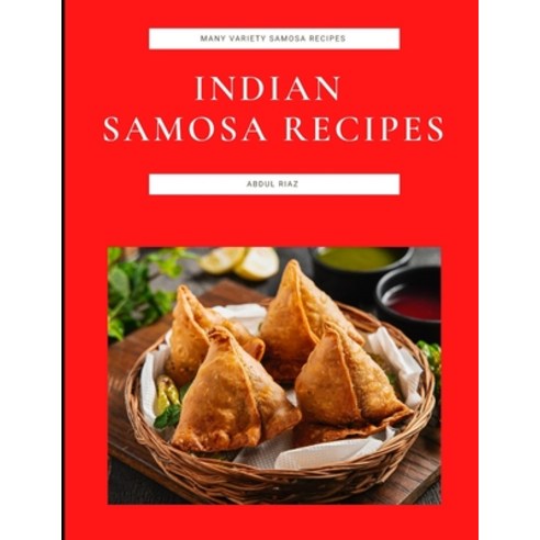 (영문도서) Indian Samosa Recipes: Many Variety Samosa Recipes Paperback, Independently Published, English, 9798484663019