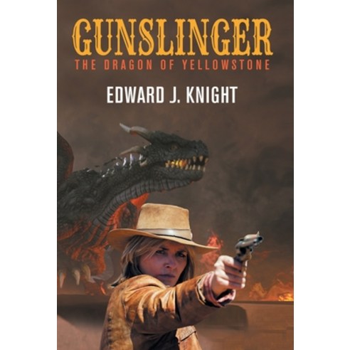 Gunslinger: The Dragon of Yellowstone Hardcover, Wordfire Press, English, 9781680571684