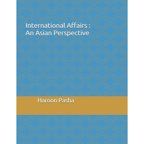 International Affairs: An Asian Perspective Paperback, Independently Published, English, 9798743288373