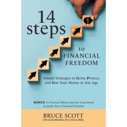 (영문도서) 14 Steps to Financial Freedom: Simple Strategies to Grow Protect and Sow Your Money at Any Age Paperback, Board Horse Press, English, 9789769695917