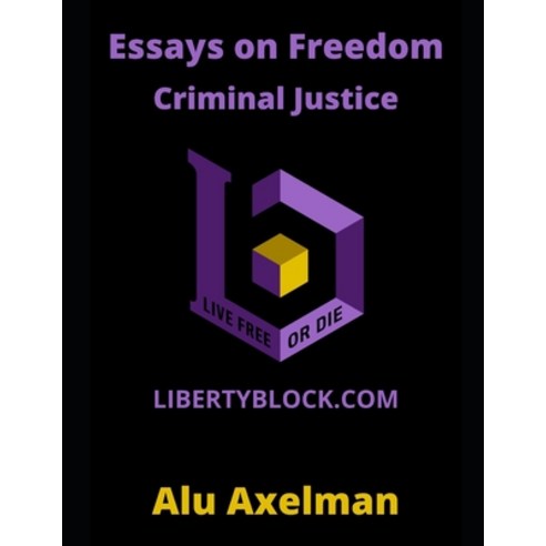 Essays on Freedom: Criminal Justice Paperback, Independently Published, English, 9798722590282