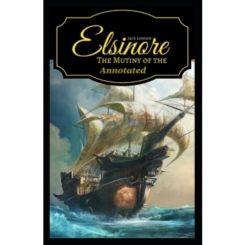 The Mutiny of the Elsinore Annotated Paperback, Independently Published