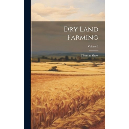 (영문도서) Dry Land Farming; Volume 3 Hardcover, Legare Street Press, English, 9781020959066