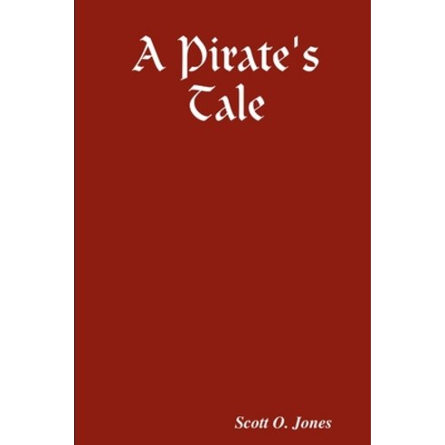 (영문도서) A Pirate''s Tale Paperback, Lulu.com, English, 9781312839854