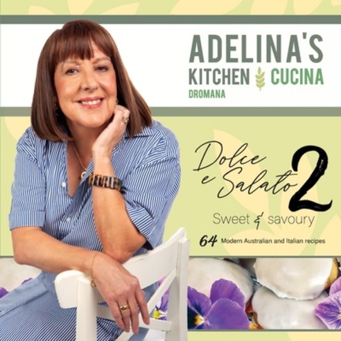 (영문도서) Adelina''s Kitchen: Dolce e Salato / Sweet & Savoury2 Paperback, Dromana Publishing, English, 9781922722850