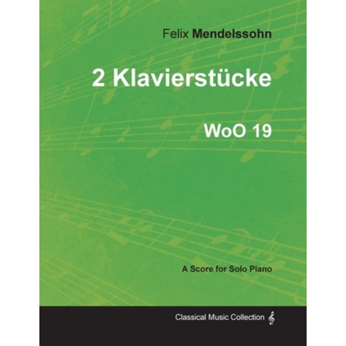 2 Klavierstücke WoO 19 - For Solo Piano (1833) Paperback, Classic Music Collection, English, 9781447474005