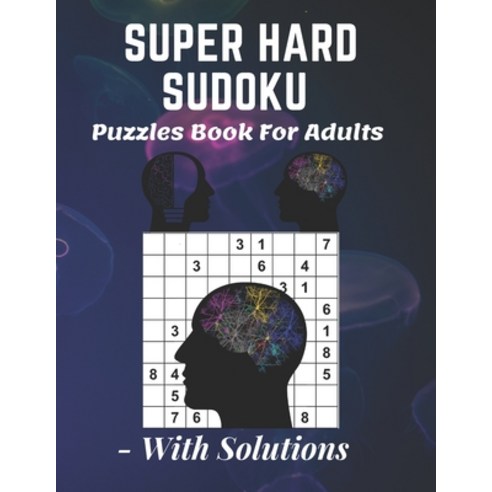 (영문도서) Super Hard Sudoku Puzzles Book For Adults - With Solutions: Very hard Sudoku Puzzles with Sol... Paperback, Independently Published, English, 9798749173277