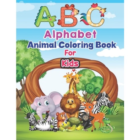 ABC Alphabet Animal Coloring Book For Kids: Fun Coloring Books for Toddlers & Kids Ages 2 3 4 & 5-... Paperback, Independently Published