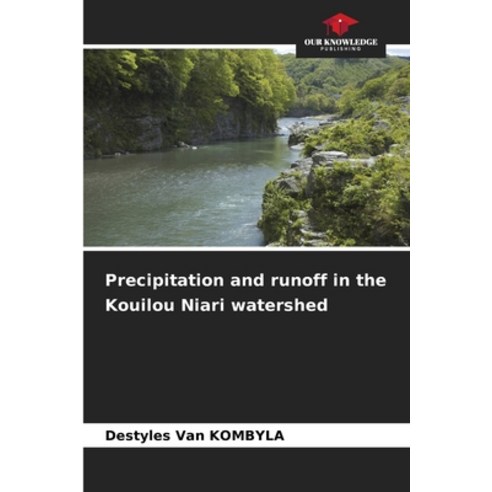 (영문도서) Precipitation and runoff in the Kouilou Niari watershed Paperback, Our Knowledge Publishing, English, 9786206965213