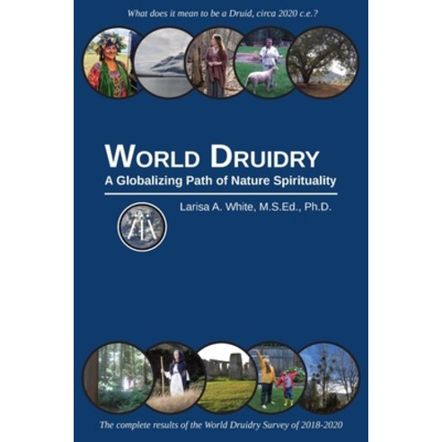 (영문도서) World Druidry: A Globalizing Path of Nature Spirituality Paperback, Larisa A. White, English, 9781736779217