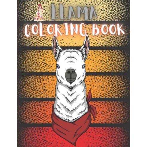 Llama Coloring Book: 60 Creative And Unique Llama Coloring Pages With Quotes To Color In On Every Ot... Paperback, Independently Published, English, 9798696171494