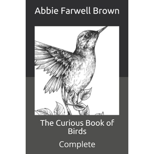 The Curious Book of Birds: Complete Paperback, Independently Published, English, 9798707964008