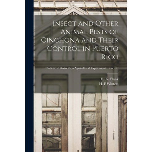 (영문도서) Insect and Other Animal Pests of Cinchona and Their Control in Puerto Rico; no.46 Paperback, Hassell Street Press, English, 9781014020055