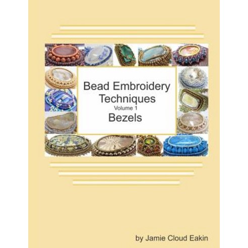 (영문도서) Bead Embroidery Techniques - Volume 1 Bezels Paperback, Createspace Independent Pub..., English, 9781725093423