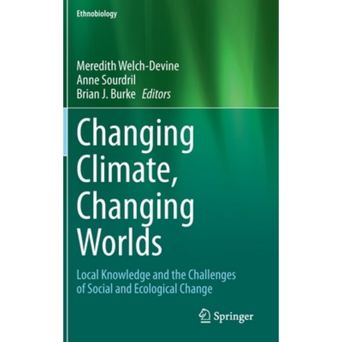 (영문도서) Changing Climate Changing Worlds: Local Knowledge and the Challenges of Social and Ecologica... Hardcover, Springer, English, 9783030373115