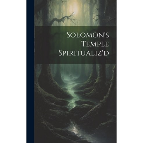(영문도서) Solomon''s Temple Spiritualiz''d Hardcover, Legare Street Press, English, 9781021087133