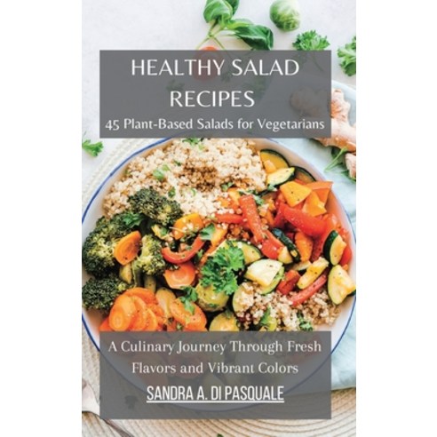 (영문도서) Healthy Salad Recipes: Cookbook with 45 Plant-Based Salads for Vegetarians Hardcover, Blurb, English, 9798210971548