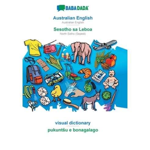 BABADADA Australian English - Sesotho sa Leboa visual dictionary - pukuntsu e bonagalago: Australi... Paperback