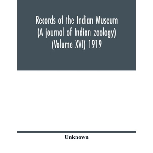 Records of the Indian Museum (A journal of Indian zoology) (Volume XVI) 1919 Paperback, Alpha Edition
