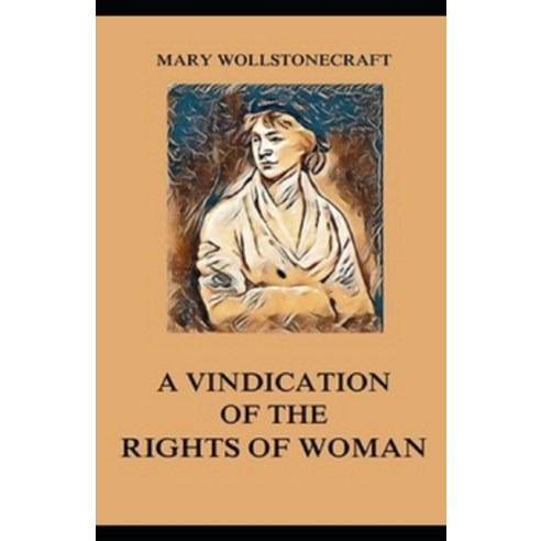 A Vindication of the Rights of Woman illustrated Paperback, Independently Published, English, 9798729298471