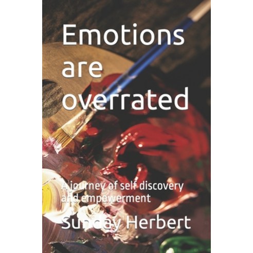 (영문도서) Emotions are overrated: A journey of self discovery and empowerment Paperback, Independently Published, English, 9798853166028