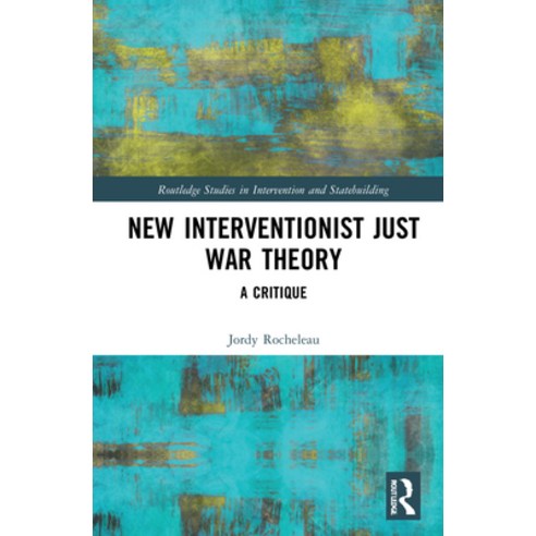 (영문도서) New Interventionist Just War Theory: A Critique Hardcover, Routledge, English, 9780367615284