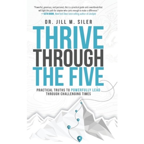 Thrive Through the Five: Practical Truths to Powerfully Lead through Challenging Times Hardcover, Dave Burgess Consulting, English, 9781951600662