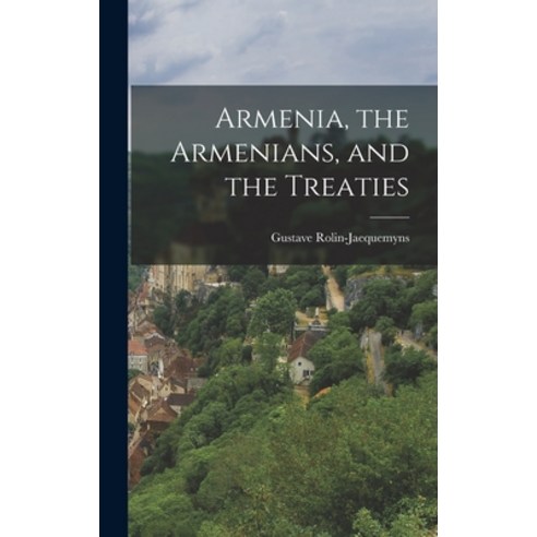 (영문도서) Armenia the Armenians and the Treaties Hardcover, Legare Street Press, English, 9781017622218