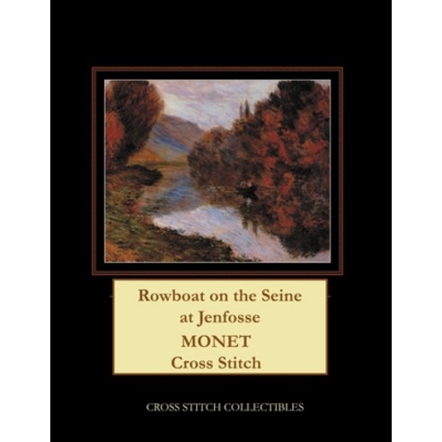 (영문도서) Rowboat on the Seine at Jenfosse: Monet Cross Stitch Pattern Paperback, Independently Published, English, 9781792902116