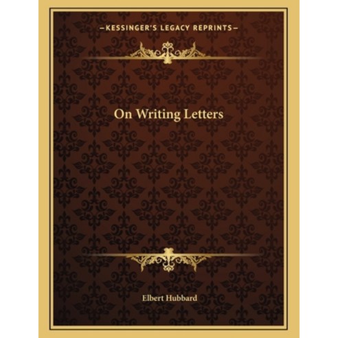On Writing Letters Paperback, Kessinger Publishing, English, 9781163028797