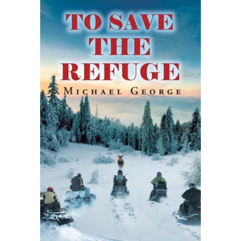 To Save The Refuge Paperback, Stratton Press