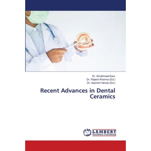 Recent Advances in Dental Ceramics Paperback, LAP Lambert Academic Publis..., English, 9786200114921