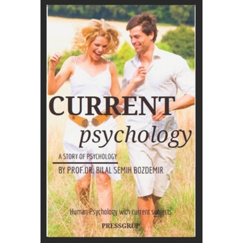 (영문도서) Current Psychology: Everything About Human Psychology Paperback, Independently Published, English, 9798511881300