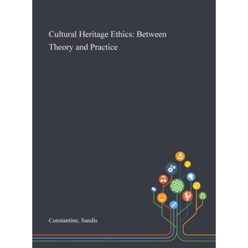 Cultural Heritage Ethics: Between Theory and Practice Hardcover, Saint Philip Street Press, English, 9781013285035