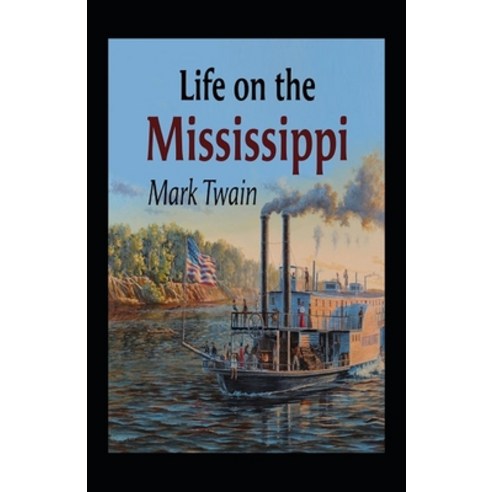 (영문도서) Life On The Mississippi Annotated Paperback, Independently Published, English, 9798463960467