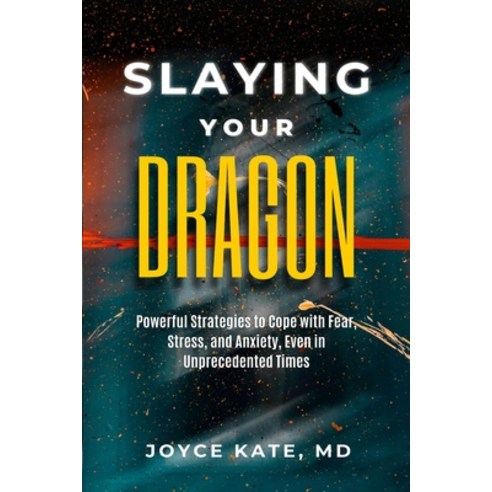 Slaying Your Dragon: Powerful Strategies To Cope With Fear Stress and Anxiety Even in Unprecedent... Paperback, Independently Published, English, 9798550212868