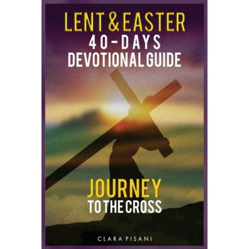 (영문도서) Lent & Easter 40-Days Devotional Guide: Journey to the Cross Paperback, Independently Published, English, 9798879421408