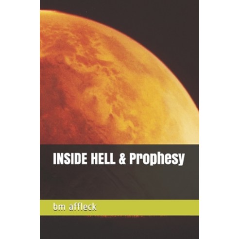 INSIDE HELL & Prophesy Paperback, Independently Published, English, 9798697309704