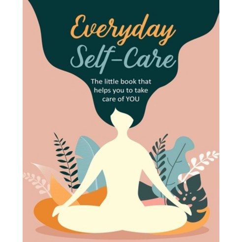 (영문도서) Everyday Self-Care: The Little Book That Helps You to Take Care of You. Hardcover, Cico, English, 9781782498872