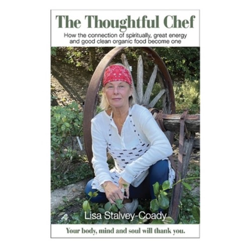 (영문도서) The Thoughtful Chef: How the Connection of Spirituality Great Energy and Good Clean Organic ... Paperback, Amazon Pro Hub, English, 9781088041000
