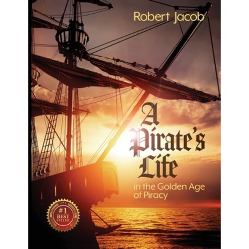 A Pirate''s Life in the Golden Age of Piracy Paperback, Documeant Publishing, English, 9781950075096
