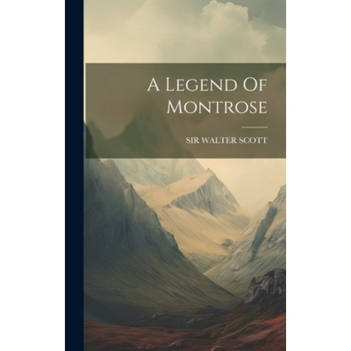 (영문도서) A Legend Of Montrose Hardcover, Legare Street Press, English, 9781019964453
