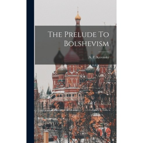 (영문도서) The Prelude To Bolshevism Hardcover, Legare Street Press, English, 9781016473194