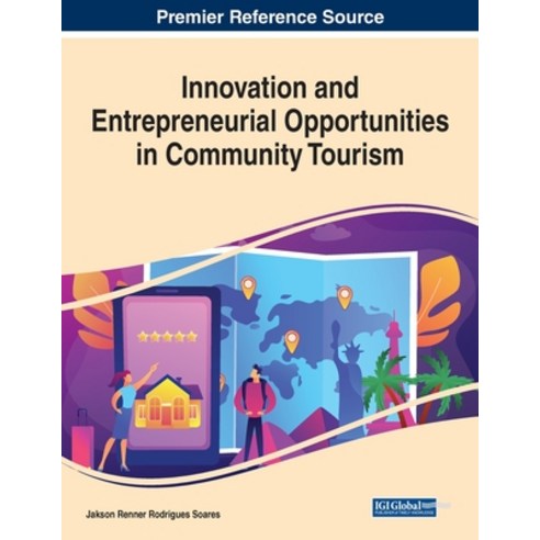 Innovation and Entrepreneurial Opportunities in Community Tourism 1 volume Paperback, Business Science Reference