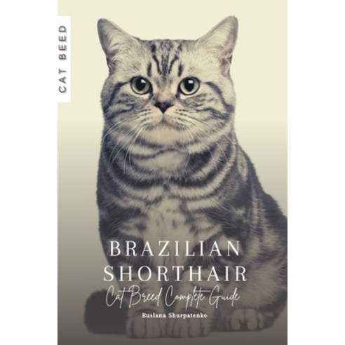 (영문도서) Brazilian Shorthair: Cat Breed Complete Guide Paperback, Independently Published, English, 9798862634860